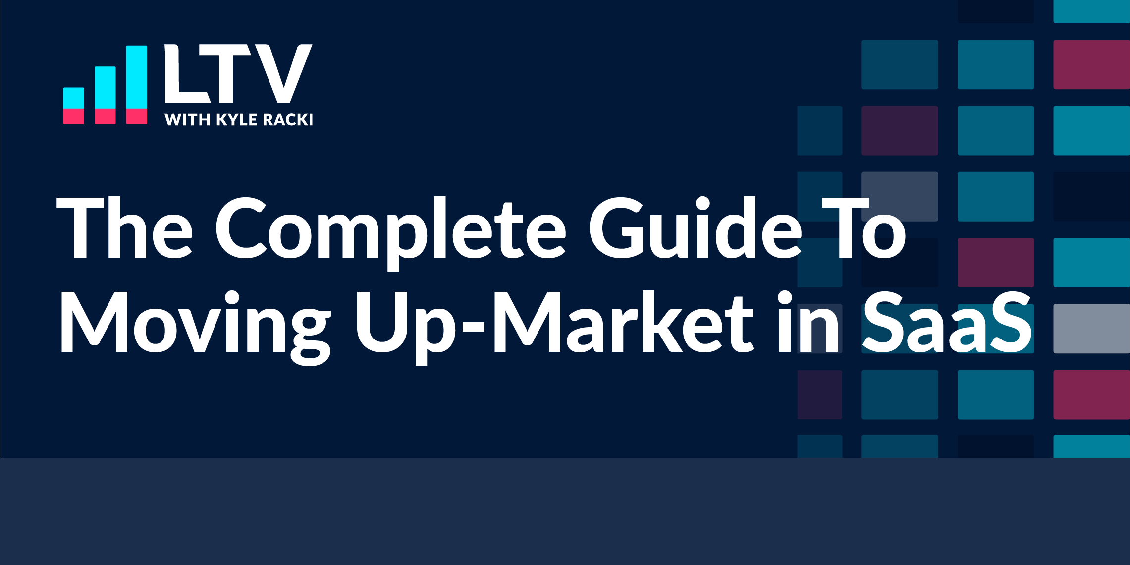 The Complete Guide To Moving Up-Market in SaaS